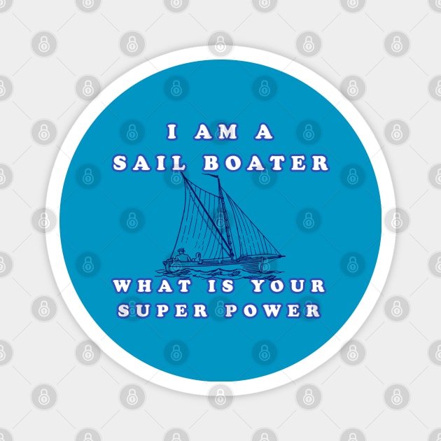 I Am A Sail Boater What Is Your Super Power Magnet by KeysTreasures